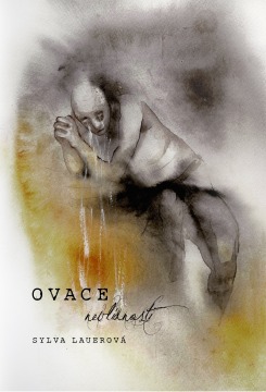 Sylva Lauerová: Ovace nevlídnosti (2012)
